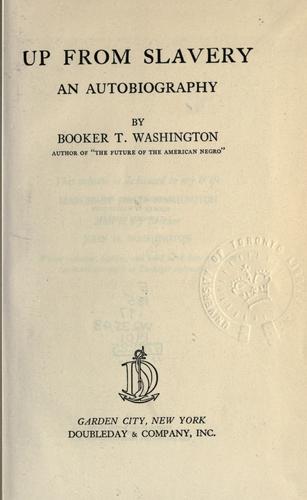Booker T. Washington: Up From Slavery (1901, Doubleday)