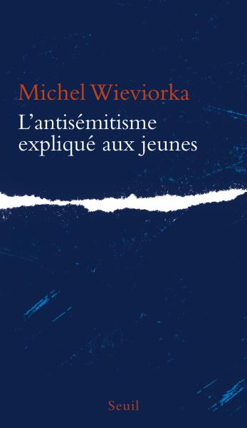 Michel Wieviorka: L'Antisémitisme expliqué aux jeunes (Français language, 2014, Seuil)