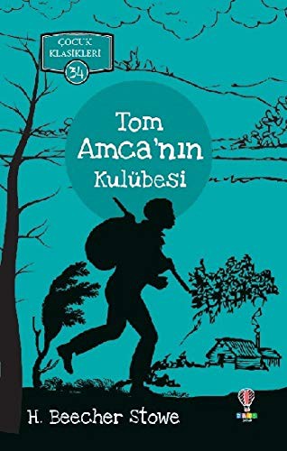 Harriet Beecher Stowe: Tom Amca'nin Kulübesi (Paperback, 2020, Dahi Çocuk Yayinlari)