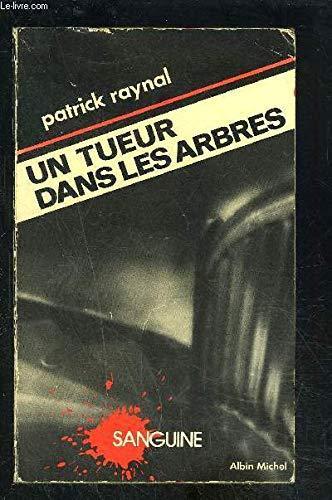 Patrick Raynal: Un tueur dans les arbres (French language, 1982, Éditions Albin Michel)