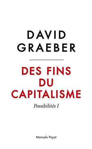 David Graeber: Des fins du capitalisme (French language, 2014)