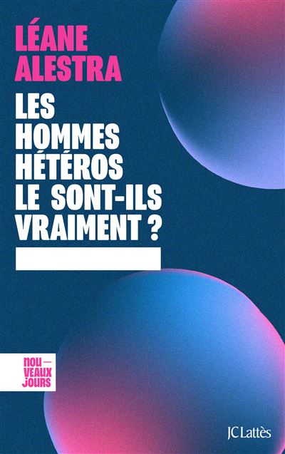 Léane Alestra: Les Hommes hétéros le sont-ils vraiment ? (French language, 2023)