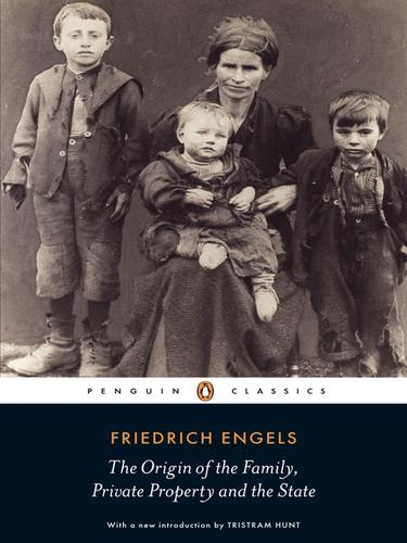 Friedrich Engels: The Origin of the Family, Private Property and the State (EBook, 2010, Penguin Publishing)