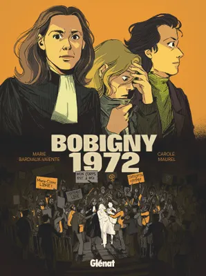 Carole Maurel, Marie Bardiaux-Vaïente: Bobigny 1972 (GraphicNovel, French language, 2024, Glénat BD)