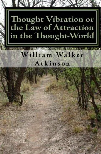 Thought Vibration or the Law of Attraction in the Thought-World