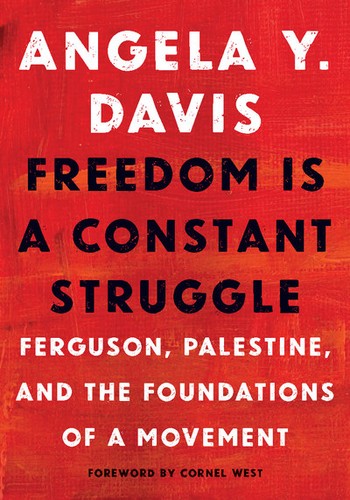 Angela Y. Davis, Frank Barat, Cornel West, Angela Davis, Coleen Marlo: Freedom is a Constant Struggle (Paperback, 2015, Haymarket Books)