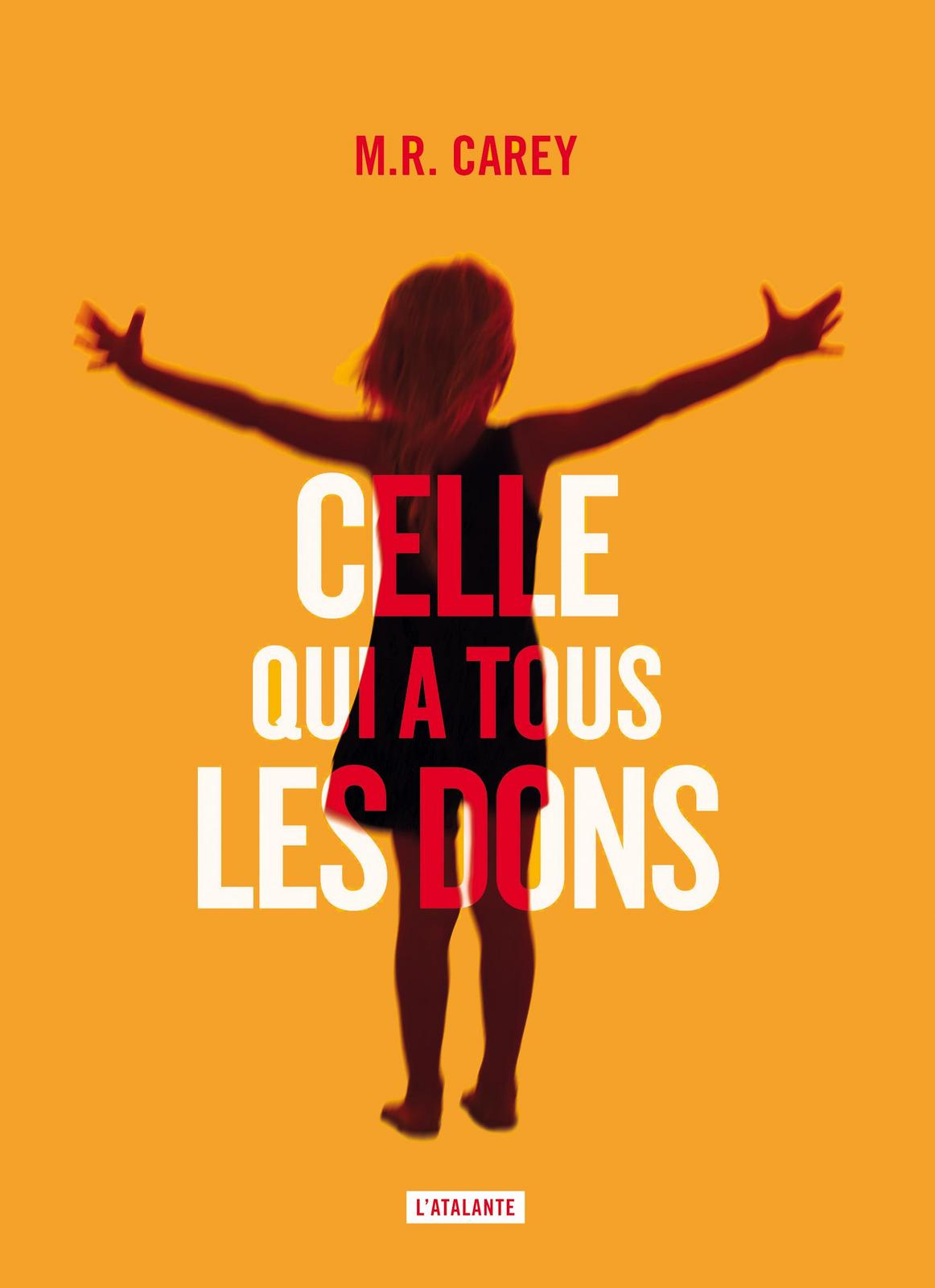 M. R. Carey: Celle qui a tous les dons (French language, 2014, L'Atalante)