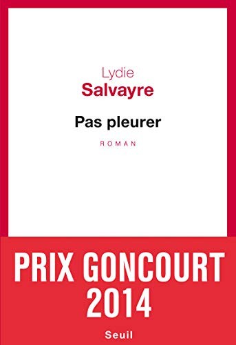 Lydie Salvayre: Pas pleurer (French language, 2014, Seuil, French and European Publications Inc)