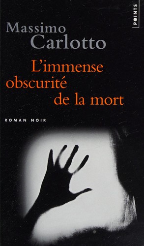 Massimo Carlotto: L'immense obscurité de la mort (French language, 2008, Points)