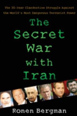 Ronen Bergman: Secret War with Iran (2011, Free Press)