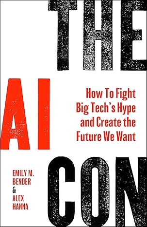 Emily M. Bender, Alex Hanna: The AI Con (Hardcover, 2025, HarperCollins Publishers)