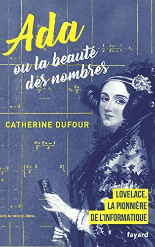 Catherine Dufour: Ada ou la beaute des nombres (French language)