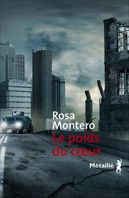 Rosa Montero: Le poids du coeur (French language, 2016, Anne-Marie Métailié)