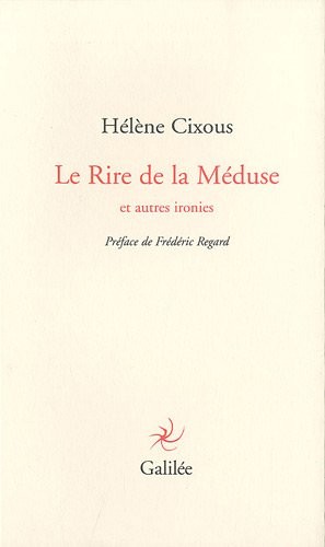 Hélène Cixous: Le Rire de la Méduse (Paperback, French language, 2010, Editions Galilée)