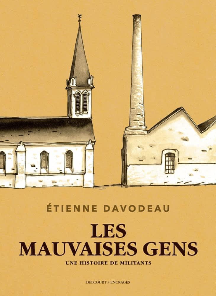 Étienne Davodeau: Les mauvaises gens : une histoire de militants (French language, 2018, Delcourt)