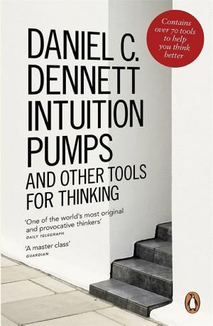 Daniel Dennett: Intuition pumps and other tools for thinking (2014, Penguin Books)