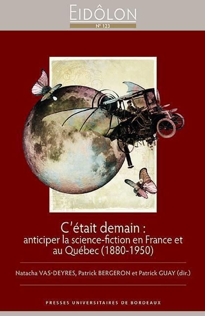 Natacha Vas-Deyres, Patrick Bergeron: C'était demain (French language, 2018, Presses universitaires de Bordeaux)