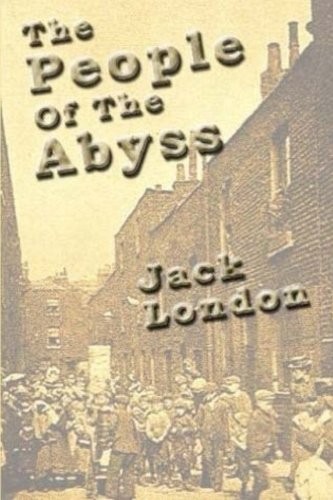 Jack London: The People of the Abyss (Paperback, 2016, CreateSpace Independent Publishing Platform)