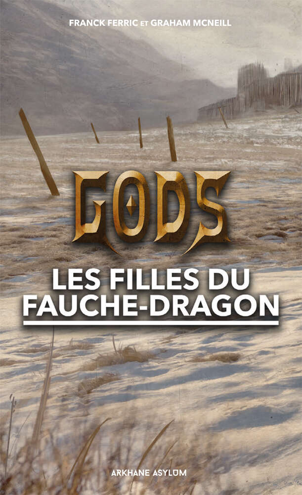 Graham McNeill, Franck Ferric: GODS, Les filles du fauche-dragon (Paperback, Arkhane Asylum Publishing)