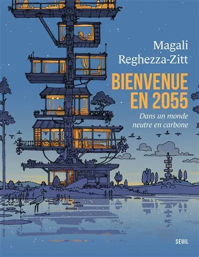 Magali Reghezza-Zitt: Bienvenue en 2055 : Dans un monde neutre en carbone (French language, Éditions du Seuil)
