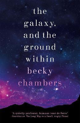 Becky Chambers: Galaxy, and the Ground Within (2022, Hodder & Stoughton)