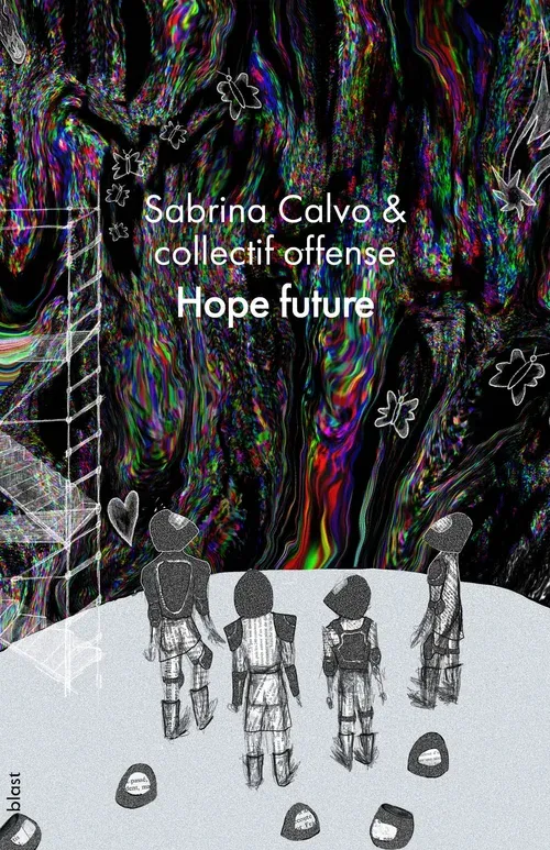 collectif offense, Sabrina Calvo: Hope Future (Blast)