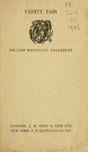 William Makepeace Thackeray: Vanity Fair (1908, Dent, Dutton)