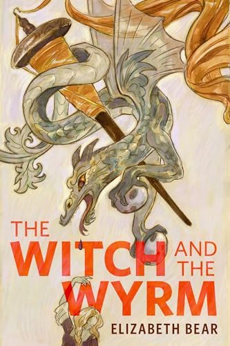 Elizabeth Bear (duplicate): The Witch and the Wyrm (2025, Tor Books)