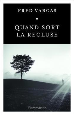 Fred Vargas: Quand sort la recluse (French language, 2017, Groupe Flammarion)