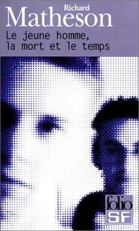 R. Matheson: Le Jeune Homme, la mort et le temps (Paperback, French language, 2007, Gallimard)