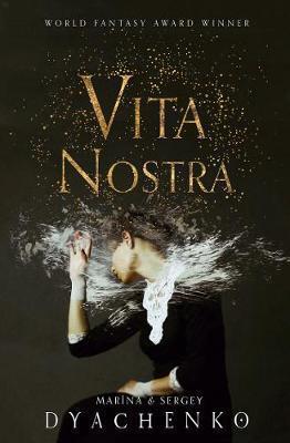 Serhiy Dyachenko, Maryna Dyachenko-Shyrshova: Vita Nostra (2018, HarperCollins)