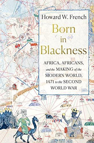 Howard W. French: Born in Blackness (Hardcover, 2021, Liveright Publishing Corporation)