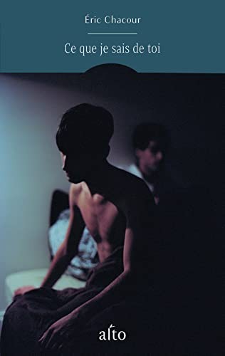 Éric Chacour: CE QUE JE SAIS DE TOI (Paperback, 2023, ALTO VOCE)