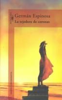Germán Espinosa: LA Tejedora De Coronas (Hardcover, Spanish language, 2002, Alfaguara Ediciones)