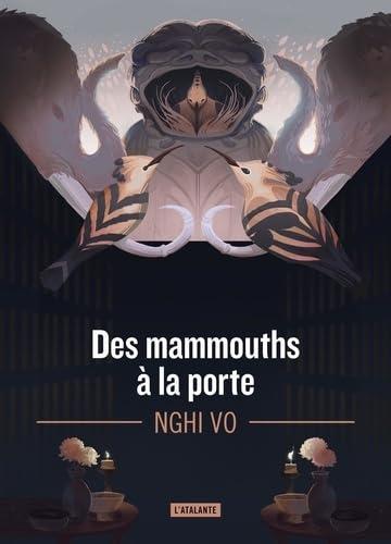Nghi Vo: Des mammouths à la porte (Paperback, French language, 2024, L'Atalante)
