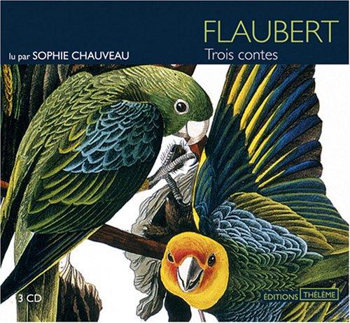 Gustave Flaubert: Trois contes. Lu par Sophie chauveau (AudiobookFormat, French language, 2000, Thélème Editions)