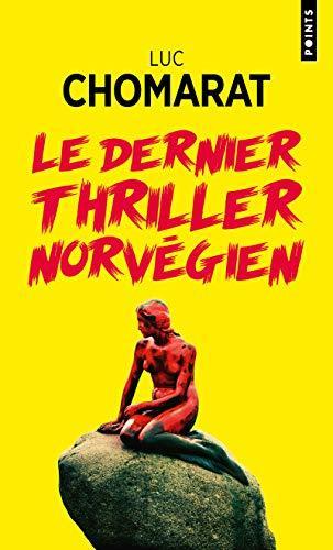 Luc Chomarat: Le Dernier Thriller norvégien (French language, 2020, Éditions Points)