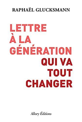 Raphaël Glucksmann: Lettre à la génération qui va tout changer (French language, 2021)