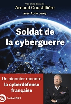 Arnaud Coustillière, Aude Leroy: Soldat de la cyberguerre (Hardcover, Français language, Tallandier)