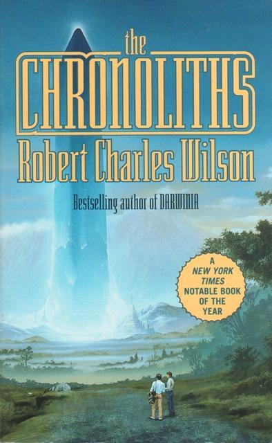 Robert Charles Wilson: The Chronoliths (2002, Tor Books)