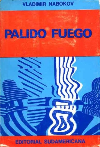 Vladimir Nabokov, Uwe friesel (Nachwort), Uwe Friesel, Robert Blumenfeld Marc Vietor: Pálido fuego (Paperback, Spanish language, 1974, Sudamericana)