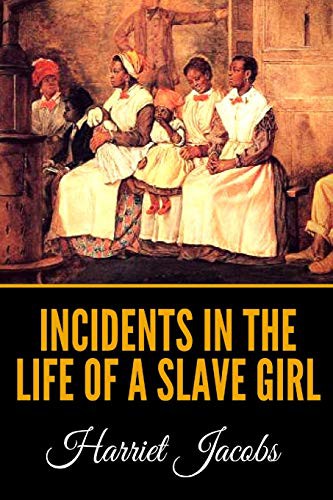 Harriet Jacobs: Incidents In The Life Of A Slave Girl (Paperback, 2019, Independently Published, Independently published)