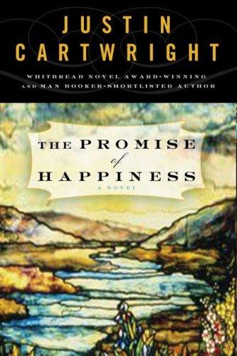 Justin Cartwright: The Promise of Happiness (Paperback, 2007, Bloomsbury USA)