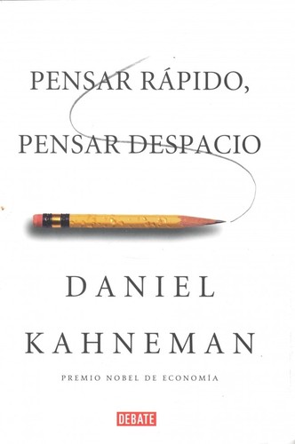 Daniel Kahneman, Raymond Clarinard: Pensar rápido, pensar despacio - 1. ed. (2013, Debate)