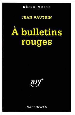 Jean Vautrin: À bulletins rouges (Paperback, French language, 1997, Gallimard)