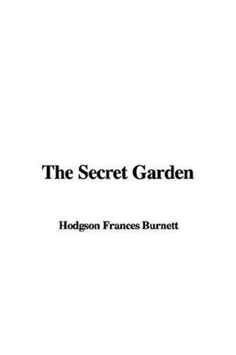 Frances Hodgson Burnett: The Secret Garden (Paperback, 2007, IndyPublish)