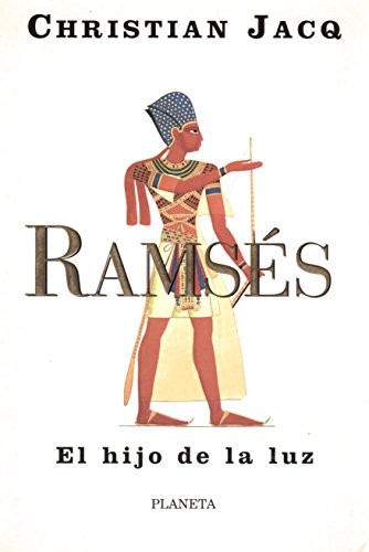 Christian Jacq, Antoni Dalmau i Ribalta: Ramsés : el hijo de la luz (2000, Planeta de Agostini)