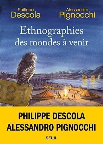 Philippe Descola, Alessandro Pignocchi: Ethnographies des mondes à venir (French language, 2022, Éditions du Seuil)