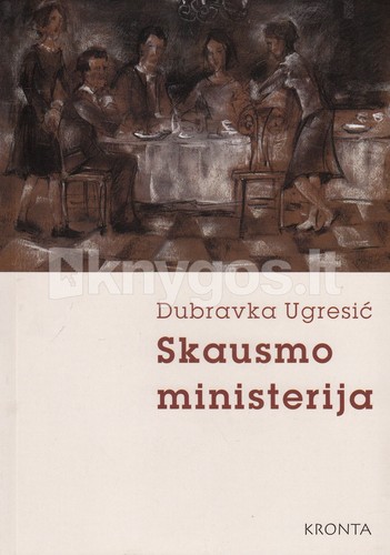 Dubravka Ugrešić (duplicate), Dubravka Ugrešić: Skausmo ministerija (Paperback, Lithuanian language, 2007, Kronta)