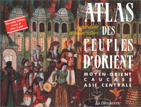 Jean Sellier: Atlas des peuples d'Orient (French language, 1999, La Decouverte)